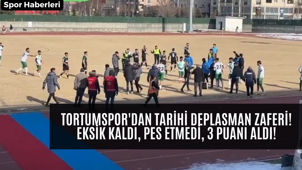 Tortumspor'dan Tarihi Deplasman Zaferi! Eksik Kaldı, Pes Etmedi, 3 Puanı Aldı!